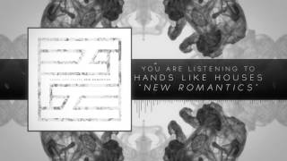 Hands Like Houses  New Romantics [upl. by Lrem]