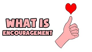 What is Encouragement  Explained in 2 min [upl. by Olfe]