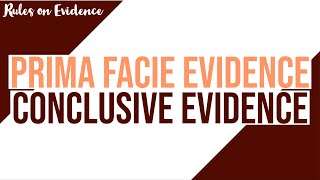 Prima Facie Evidence and Conclusive Evidence Evidence Discussion [upl. by Htebilil]