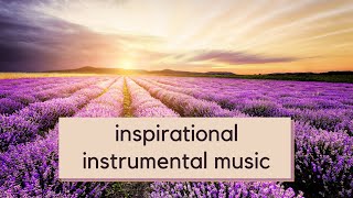 Inspirational Music Instrumental  Calming  Relaxing Instrumental Music [upl. by Ripp]