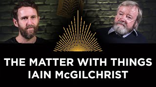 The Matter With Things Iain McGilchrist [upl. by Elwin993]