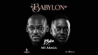 MI Abaga amp 2Baba  Babylon Official Audio [upl. by Sugden]