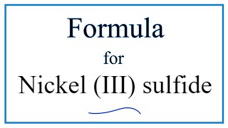 How to Write the Formula for Nickel III sulfide [upl. by Auqeenahs]