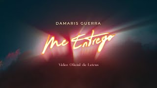 Me Entrego  Damaris Guerra Video Oficial de Letras [upl. by Rosella]