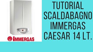 Tutorial scaldabagno a gas Immergas Caesar 14 lt [upl. by Rusel]