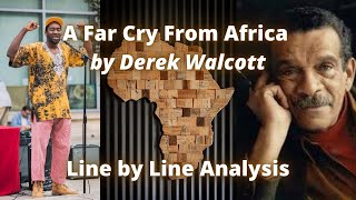 A Far Cry From Africa by Derek Walcott  Line by Line Analysis [upl. by Andrei850]