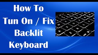 How To Tun On  Fix Backlit Keyboard 2 Methods [upl. by Ruben607]