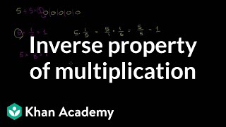 Inverse property of multiplication  Arithmetic properties  PreAlgebra  Khan Academy [upl. by Boony]