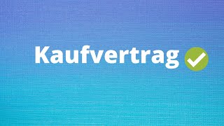 Der Kaufvertrag einfach erklärt [upl. by Rabaj]