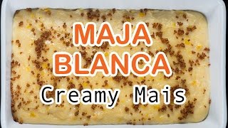 Creamy Mais Maja Blanca  How to Make Maja Mais  Panlasang Pinoy [upl. by Alamap718]