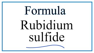 How to Write the Formula for Rubidium sulfide [upl. by Cummine]