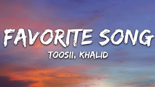 Toosii  Favorite Song Lyrics ft Khalid [upl. by Kessel]