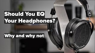 How to EQ Headphones  Featuring Audeze LCDX 2020 not 2021 [upl. by Boot145]