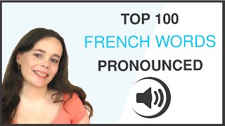 PRONOUNCE THE 100 MOST COMMON FRENCH WORDS [upl. by Syah]