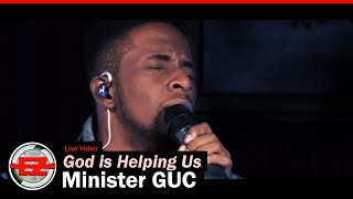 Minister GUC  God Is Helping Us Live [upl. by Carlile297]