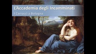 LAccademia degli Incamminati  Annibale Carracci [upl. by Yrovi311]