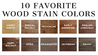 10 Favorite Wood Stain Colors [upl. by Cariotta]