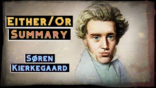 Søren Kierkegaard  EitherOr Summary [upl. by Gonroff]