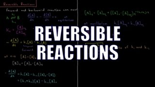 Chemical Kinetics 27  Reversible Reactions [upl. by Krug161]