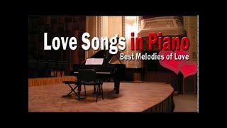 Love Songs in Piano  Best Melodies of Love [upl. by Eizeerb]