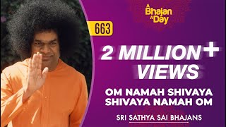 663  Om Namah Shivaya Shivaya Namah Om  Sri Sathya Sai Bhajans [upl. by Loma465]