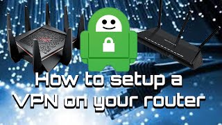 How to setup a VPN on your Router using Private Internet Access [upl. by Cathyleen]