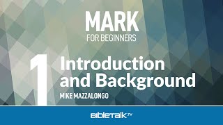 Mark Bible Study for Beginners Intro to Marks Gospel – Mike Mazzalongo  BibleTalktv [upl. by Shirlene]