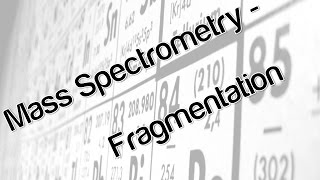 Mass Spectrometry  Fragmentation [upl. by Neehcas]