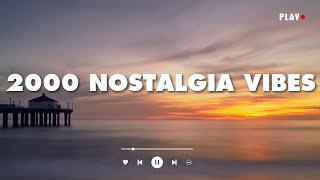 2000 nostalgia vibes  throwback playlist [upl. by Petrina]