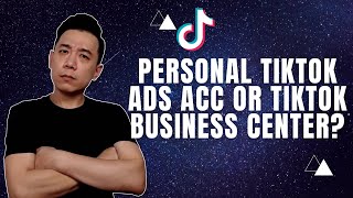 Personal TikTok Ads Account or TikTok Business Center [upl. by Kirven239]