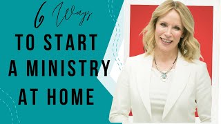 How to Start a Ministry from Home 6 Ways [upl. by Jacinthe]