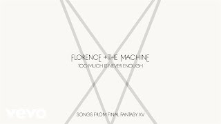 Florence  The Machine  Too Much Is Never Enough [upl. by Latreece]