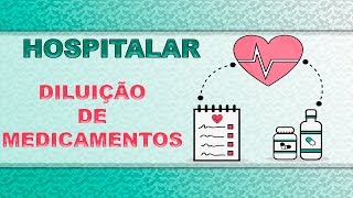 HOSPITALAR  Cálculos para Diluição de Medicamentos [upl. by Arua239]