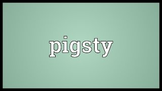 Pigsty Meaning [upl. by Ettennahs464]