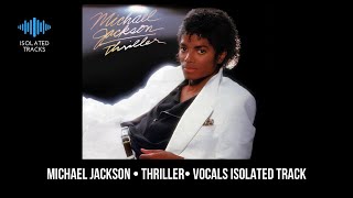 MICHAEL JACKSON  THRILLER  VOCAL ONLY ISOLATED TRACK [upl. by Syhr]