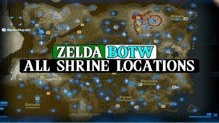 Zelda BOTW ALL 120 Shrine Locations and Guides [upl. by Brigit785]