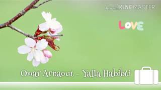 Omar Arnaout  Yalla Habibti lyric [upl. by Ahsitel]