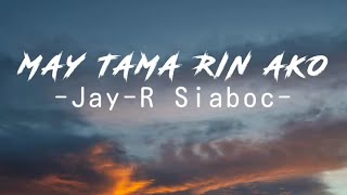 JayR Siaboc  May tama rin ako Lyrics [upl. by Drais]