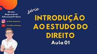 SÉRIE INTRODUÇÃO AO ESTUDO DO DIREITO  Aula 01 [upl. by Alfons]