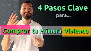 4 Pasos Clave para Comprar tu Primera Vivienda [upl. by Elletnuahc921]