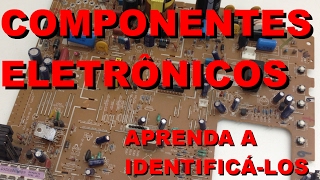 COMO IDENTIFICAR COMPONENTES ELETRÔNICOS  Conheça Eletrônica 012 [upl. by Essirehc]