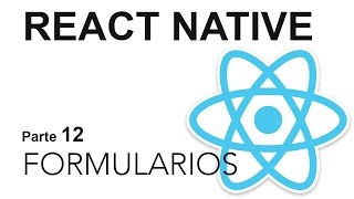 React Native  Parte 12 Formularios [upl. by Dahle]