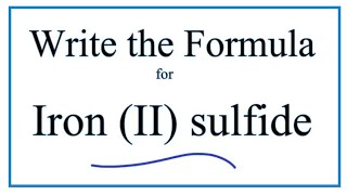 How to Write the Formula for Iron II sulfide FeS [upl. by Alah999]