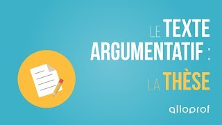 Le texte argumentatif  la thèse  Français  Alloprof [upl. by Brause]