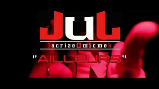 Jul  Ailleurs Clip Officiel [upl. by Llevram]