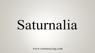 How To Say Saturnalia [upl. by Adnor]