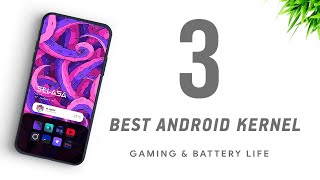 Top 3 Best Kernel Android  2021 [upl. by Claudina]