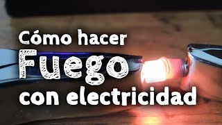 Cómo hacer fuego con electricidad [upl. by Colinson]