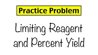 Practice Problem Limiting Reagent and Percent Yield [upl. by Airtap182]