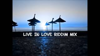 Live In Love Riddim Mix 2015tracks in the description [upl. by Yxel]